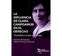 La Influencia De Clara Campoamor En El Derecho. Ciudadana Antes Que Mujer