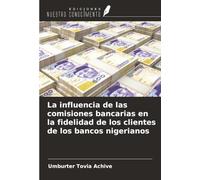 La influencia de las comisiones bancarias en la fidelidad de los clientes de los bancos nigerianos