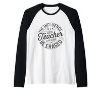 La influencia de un buen maestro nunca se puede borrar Educador Camiseta Manga Raglan