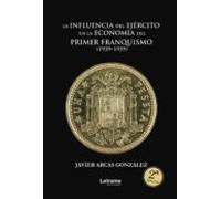 La Influencia Del Ejército En La Economía Del Primer Franquismo (1939-