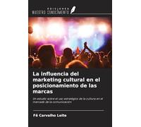La influencia del marketing cultural en el posicionamiento de las marcas: Un estudio sobre el uso estratégico de la cultura en el mercado de la comunicación