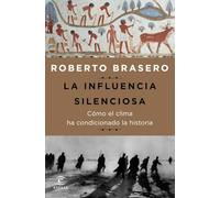La influencia silenciosa. Cómo el clima ha condicionado la historia (Fuera de colección)