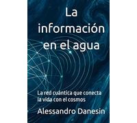La información en el agua: La red cuántica que conecta la vida con el cosmos