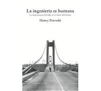 La Ingenieria Es Humana: La Importancia Del Fallo En El Exito Del Dise