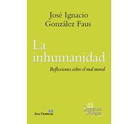 LA INHUMANIDAD. Reflexiones sobre el mal moral. (Presencia Teologica)
