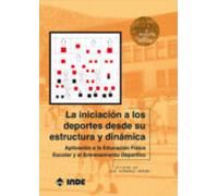 La Iniciacion A Los Deportes Desde Su Estructura Y Dinamica