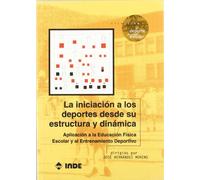 La iniciación a los deportes desde su estructura y dinámica: Aplicación a la Educación Física Escolar y el Entrenamiento Deportivo: 504 (El deporte en edad escolar)