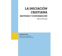 La Iniciación Cristiana. Bautismo y confirmación: 27 (Manuales del ISCR)