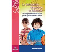 La iniciacion deportiva en primaria: 235 juegos de aplicación táctica para el aprendizaje de la técnica (Calistenia) - 9788498423099