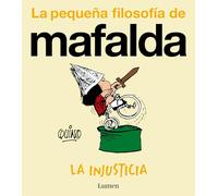 La injusticia (La pequeña filosofía de Mafalda) (Lumen Gráfica)