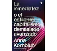 La inmediatez o el estilo del capitalismo demasiado avanzado