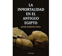 La inmortalidad en el antiguo Egipto: 1 (ENIGMAS Y CONSPIRACIONES)