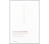 La inocencia del haiku: Selección de poetas japoneses menores de 12 años: 36 (Poesía)