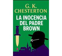 La inocencia del Padre Brown: Secretos, crímenes y deducciones de un sacerdote detective (Misterios y Detectives Clásicos)