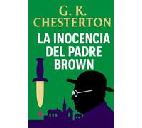 La inocencia del Padre Brown: Secretos, crímenes y deducciones de un sacerdote detective (Misterios y Detectives Clásicos)