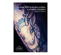 La inquietud bajo la piel: la parte amarga (NOVELA NARRATIVA)