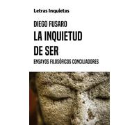 La inquietud de ser: Ensayos filosóficos conciliadores (Letras Inquietas)