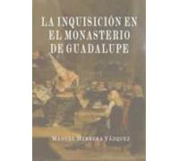 La Inquisición en el Monasterio de Guadalupe