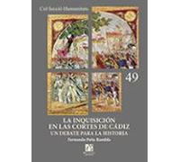 La Inquisicion En Las Cortes De Cadiz: Un Debate Para La Historia