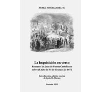 La Inquisición en verso: Romance de Juan de Puerta Castellanos sobre el Auto de Fe de Granada de 1672.