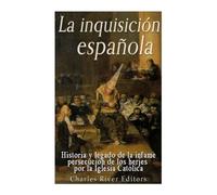 La Inquisición española: Historia y legado de la infame persecución de los herejes por la Iglesia Católica