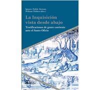 La Inquisición vista desde abajo: Testificaciones de gente corriente Ante El Santo Oficio: 75 (Tiempo emulado. Historia de América y España)