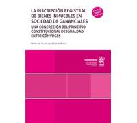 La inscripción registral de bienes inmuebles en sociedad de gananciales (Monografías)