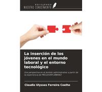 La inserción de los jóvenes en el mundo laboral y el entorno tecnológico: Una perspectiva en el ámbito administrativo a partir de la experiencia de PROJOVEM URBANO