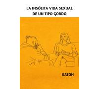 La insólita vida sexual de un tipo gordo
