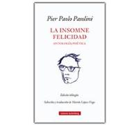 La Insomne Felicidad. Antologia Poetica