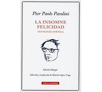 La insomne felicidad. Antología poética: Antología Poética / Poetic Anthology (POESÍA)
