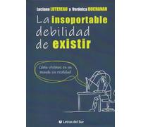 LA INSOPORTABLE DEBILIDAD DE EXISTIR