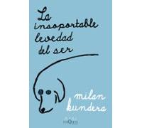 La insoportable levedad del ser (Biblioteca Milan Kundera)