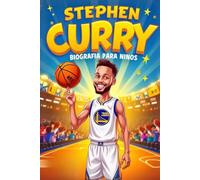 La Inspiradora Historia de Stephen Curry: Su Vida, Su Carrera en el Baloncesto y Su Espíritu de Superación
