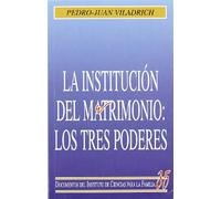 La institución del matrimonio: los tres poderes (Instituto de Ciencias para la Familia)