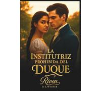 La institutriz prohibida del duque - Libro 1: Cuando la reputación se enfrenta al deseo: una novela romántica histórica ambientada en la Regencia