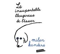 La insuportable lleugeresa de l'ésser | Milan Kundera, Xavier Lloveras