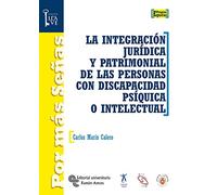 La integración jurídica y patrimonial de las personas con discapacidad psíquica o intelectual