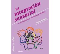 La integración sensorial: en el desarrollo y aprendizaje infantil: 85 (Primeros Años)