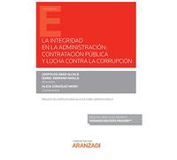 La Integridad En La Administración: Contratación Pública Y Lucha Contra La Corrupción (Monografía)