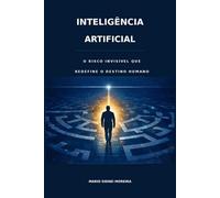 LA INTELIGENCIA ARTIFICIAL: EL RIESGO INVISIBLE QUE REDEFINE EL DESTINO HUMANO