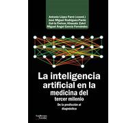 La inteligencia artificial en la medicina del tercer milenio: De la predicción al diagnóstico (Análisis y crítica)
