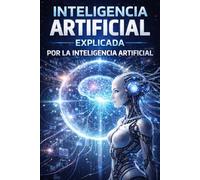 La inteligencia artificial explicada por la IA