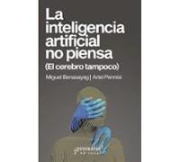 La inteligencia artificial no piensa: (El cerebro tampoco)