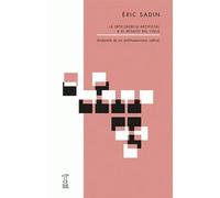 La inteligencia artificial o el desafío del siglo: anatomía de un antihumanismo radical | Éric Sadin