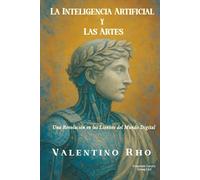 La Inteligencia Artificial y Las Artes: Una Revolución en los Lienzos del Mundo Digital