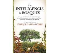 La inteligencia de los bosques: Un viaje científico al corazón del bosque: estrategias, biología e historias del fabuloso ecosistema donde reinan los árboles (Divulgación Científica)