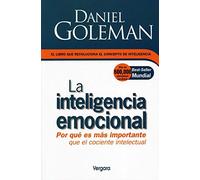 La inteligencia emocional / Emotional Intelligence: Por que es mas importante que el cociente intelectual / Why It Is More Important Than IQ