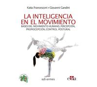 La inteligencia en el movimiento. Bases del movimiento humano, percepción, propiocepción, control postural (n/a)