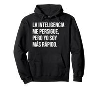 La Inteligencia me persigue, Pero yo Soy más rápido. Sudadera con Capucha